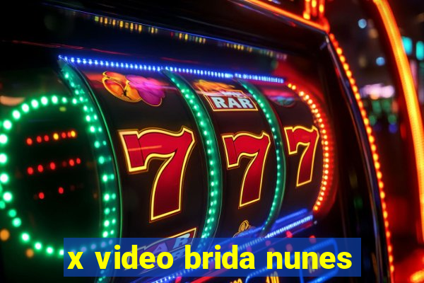 x video brida nunes